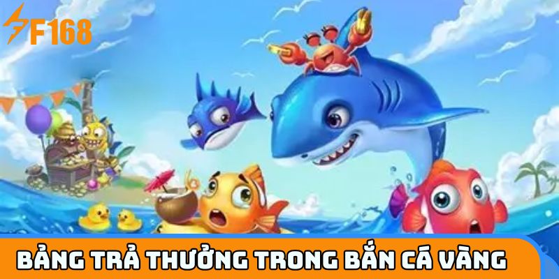 Bảng trả thưởng trong bắn cá vàng 