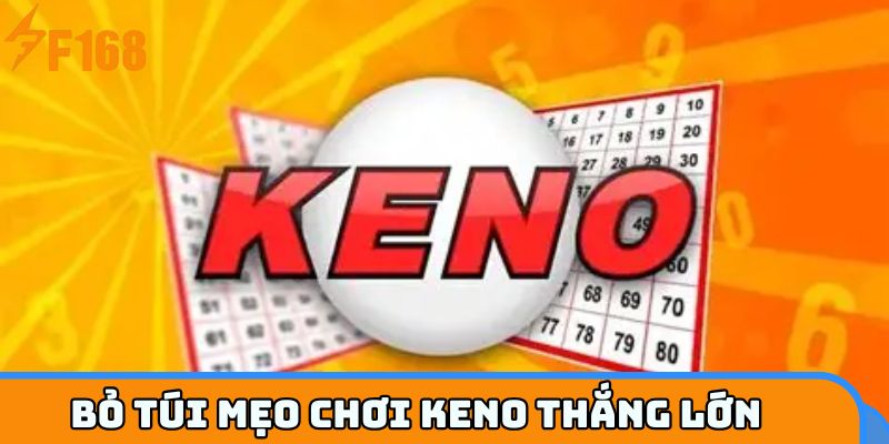 Bỏ túi mẹo chơi Keno thắng lớn