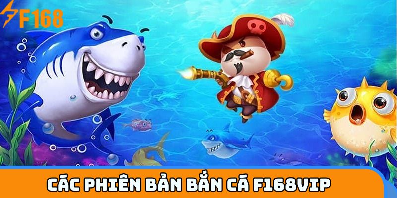 Các phiên bản bắn cá F168VIP