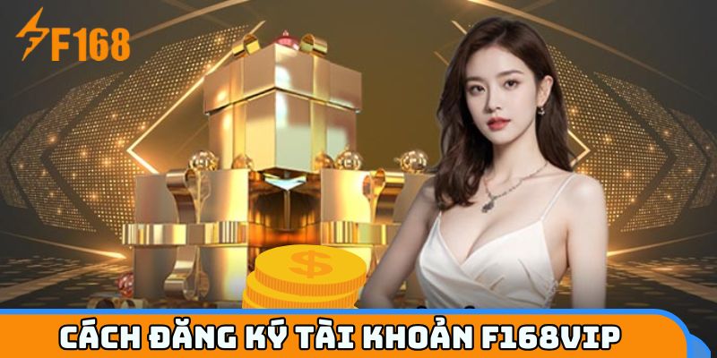 Cách đăng ký tài khoản F168VIP