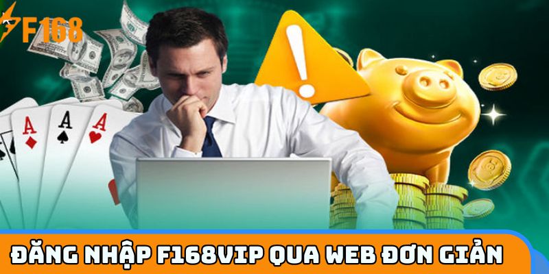 Cách truy cập F168VIP nhanh qua web dành cho tân thủ