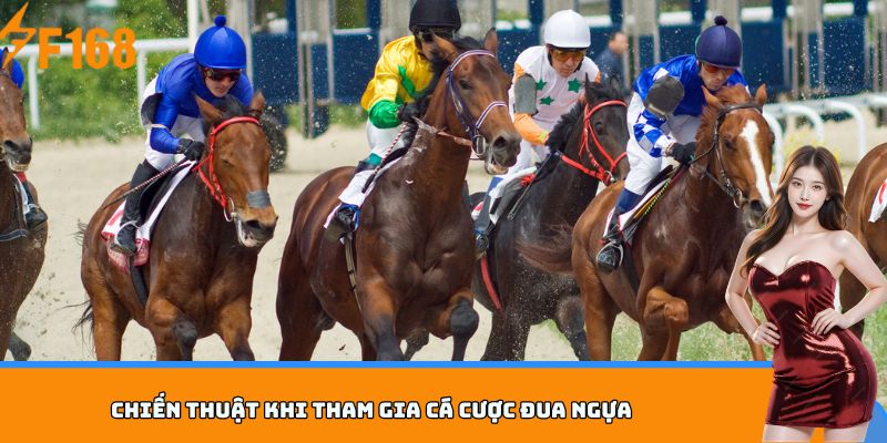 Chiến thuật khi tham gia cá cược đua ngựa