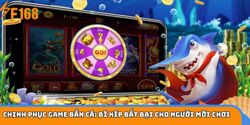 Chinh phục game bắn cá: Bí kíp bất bại cho người mới chơi
