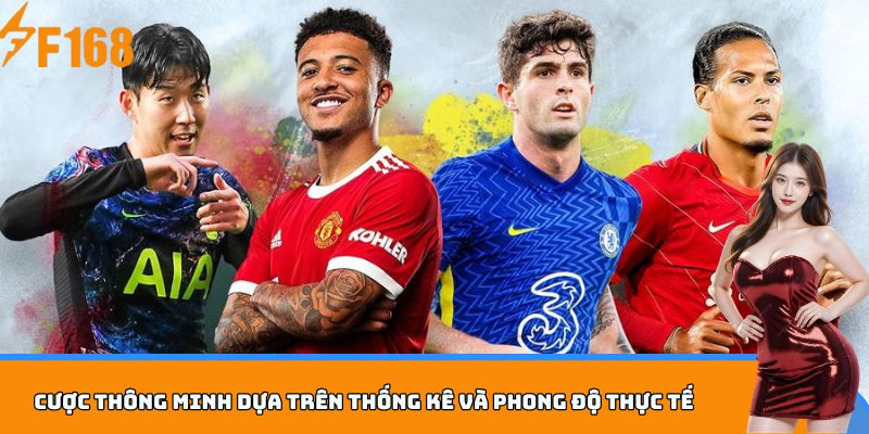 Cược thông minh dựa trên thống kê và phong độ thực tế