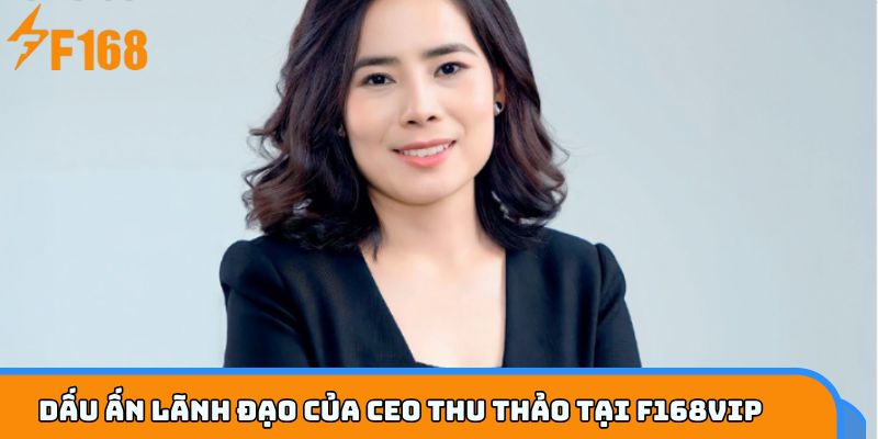 Dấu ấn đầy tự hào của Nguyễn Thu Thảo tại F168VIP