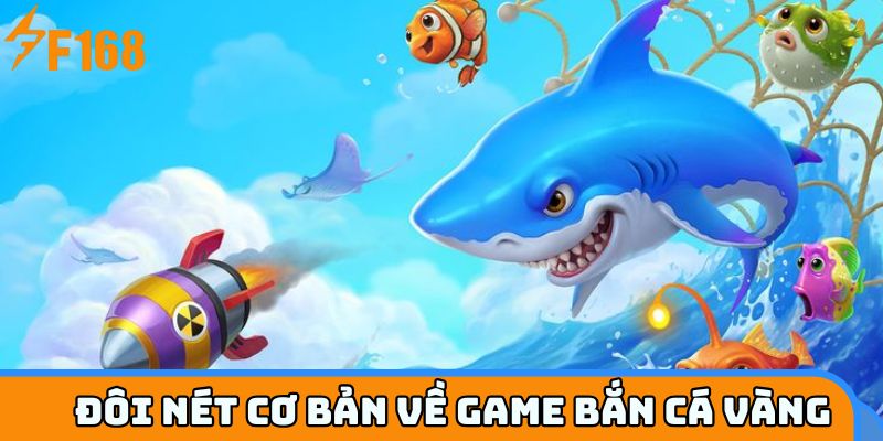 Đôi nét cơ bản về game bắn cá vàng