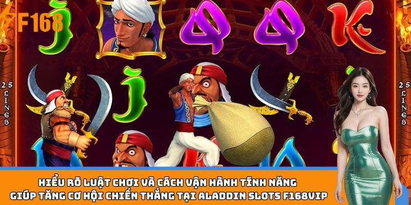 Hiểu rõ luật chơi và cách vận hành tính năng giúp tăng cơ hội chiến thắng tại Aladdin Slots F168VIP