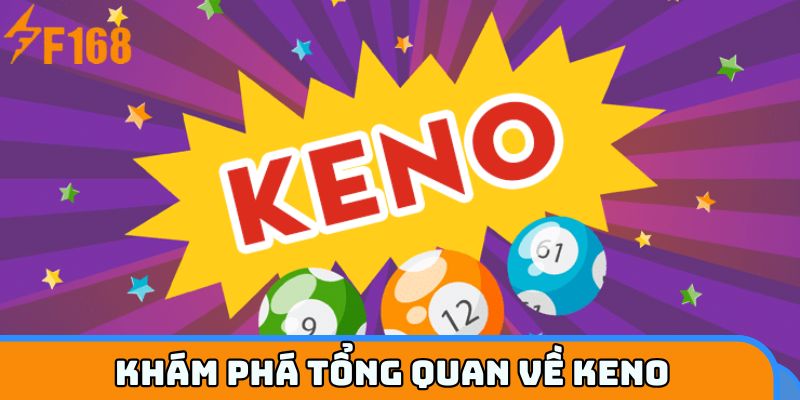 Khám phá tổng quan về Keno