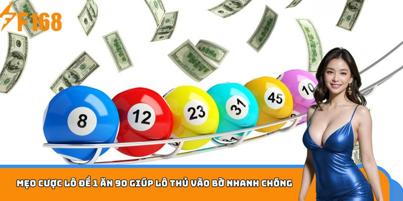 Mẹo cược lô đề 1 ăn 90 giúp lô thủ vào bờ nhanh chóng