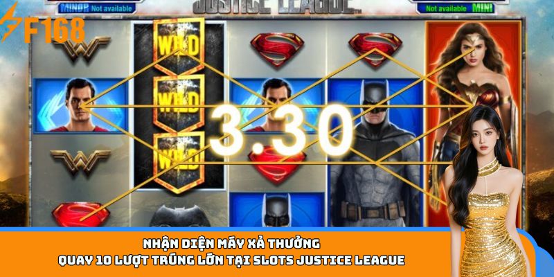 Nhận diện máy xả thưởng – Quay 10 lượt trúng lớn tại Slots Justice League 