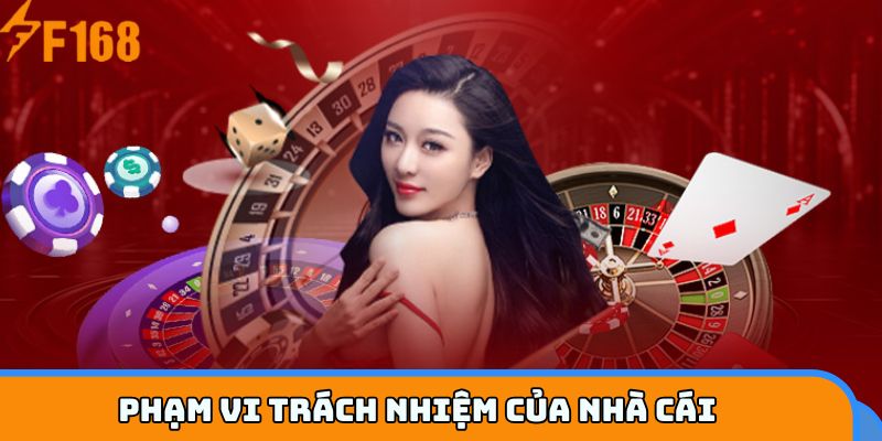 Phạm vi trách nhiệm của nhà cái
