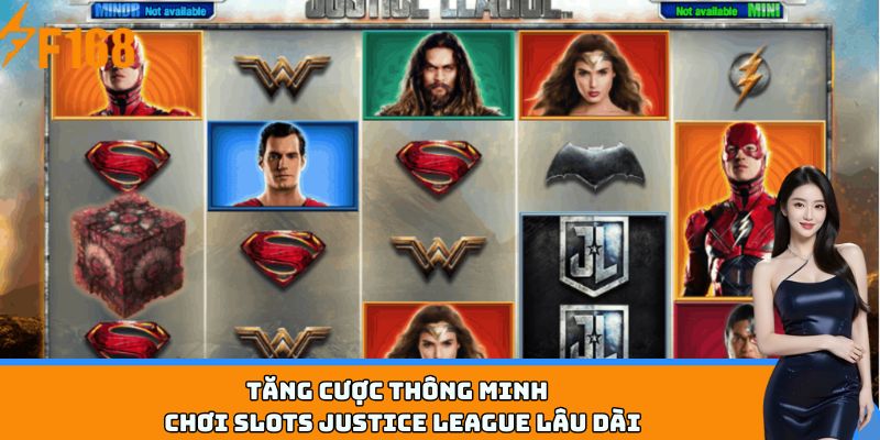 Tăng cược thông minh – Chơi Slots Justice League lâu dài