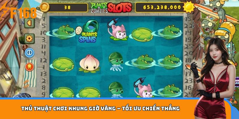 Thủ thuật chơi khung giờ vàng – Tối ưu chiến thắng