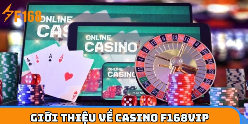 Tìm hiểu đôi nét về casino F168VIP