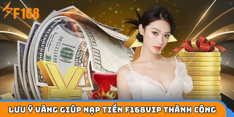 Tránh mất tiền oan: Ghi nhớ ngay khi nạp tiền F168VIP