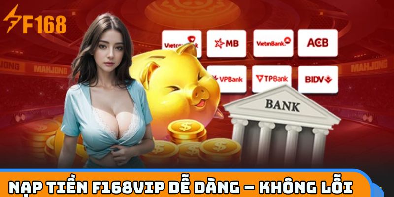 Tự tin nạp tiền F168VIP chỉ với vài cú click