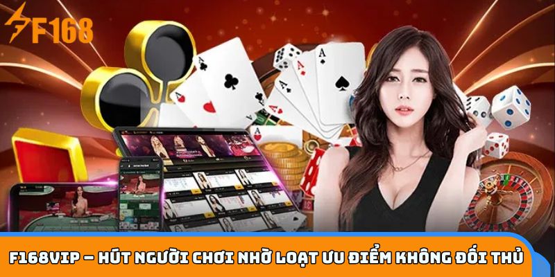 Vì sao F168VIP giữ chân hàng triệu người chơi mỗi tháng?